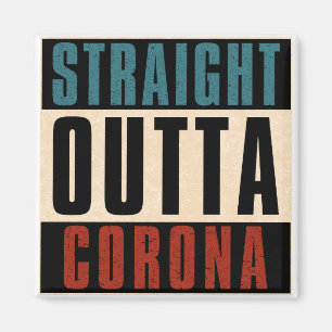 Straight Outta Corona California CA Magnet