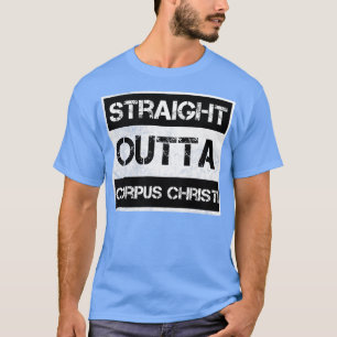 Straight Outta Corpus Christi Texas Vintag Distre T-Shirt