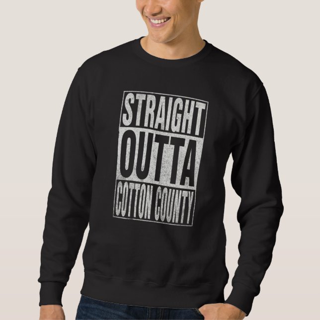 STRAIGHT OUTTA COTTON COUNTY Cool Home Quote Sweatshirt (Vorderseite)