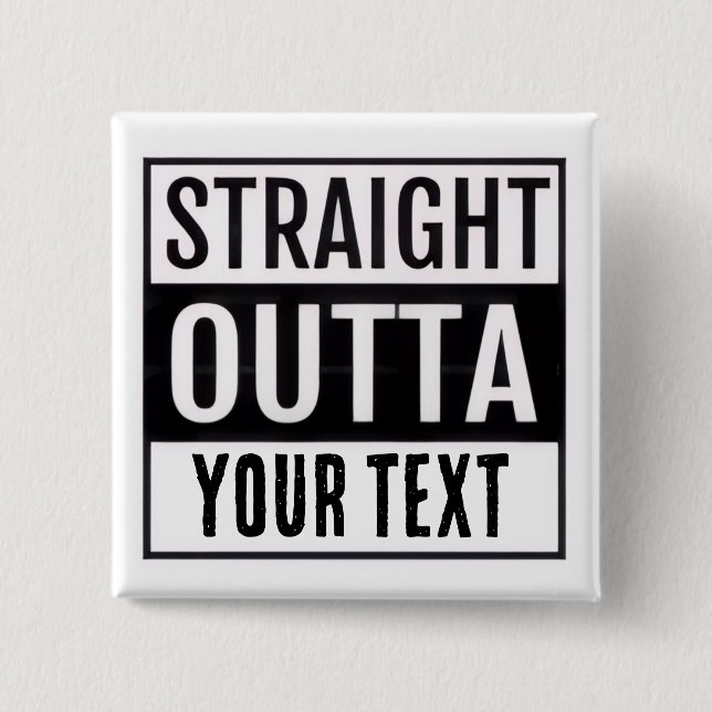 STRAIGHT OUTTA CUSTOM BUTTON (Vorderseite)