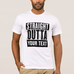STRAIGHT OUTTA CUSTOM lustige Add-Text-T - Shirt
