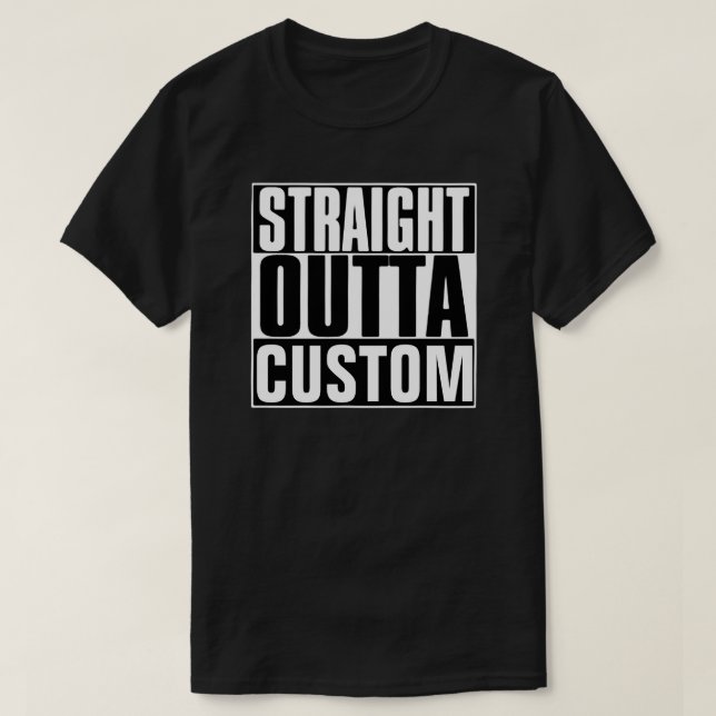 STRAIGHT OUTTA CUSTOM T - SHIRT (Design vorne)