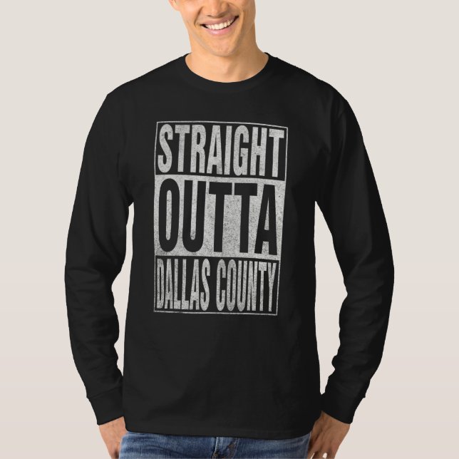 STRAIGHT OUTTA DALLAS COUNTY Cool Home Quote T-Shirt (Vorderseite)