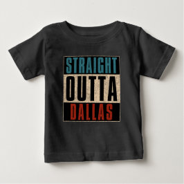Straight Outta Dallas Texas TX USA Baby T-shirt