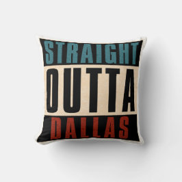 Straight Outta Dallas Texas TX USA Kissen
