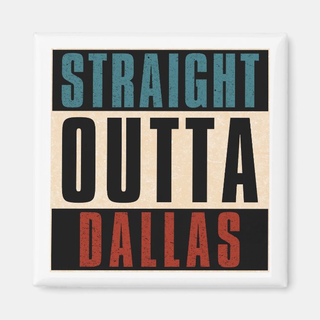 Straight Outta Dallas Texas TX USA Magnet (Vorne)