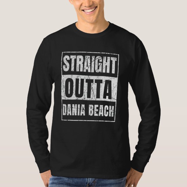 Straight Outta Dania Beach Florida T-Shirt (Vorderseite)