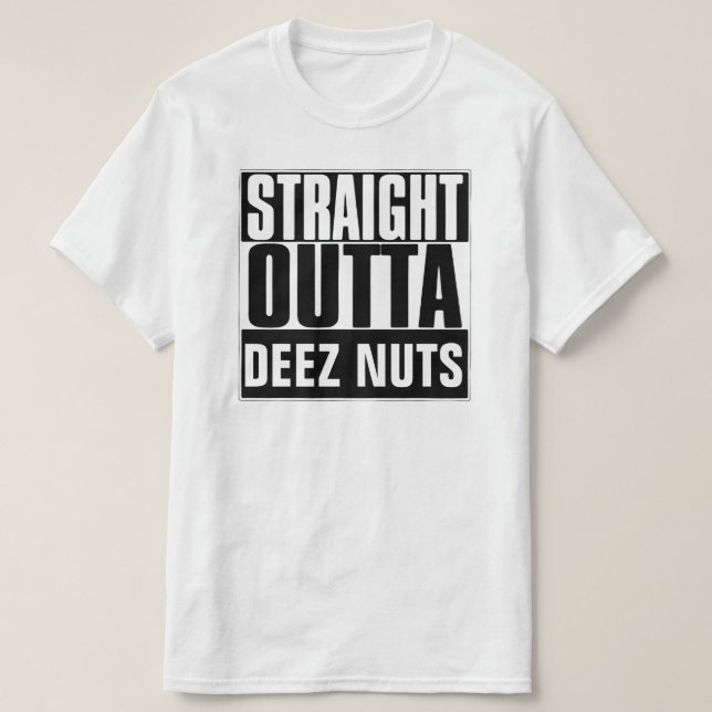 STRAIGHT OUTTA DEEZ NUTS T - SHIRT (Design vorne)