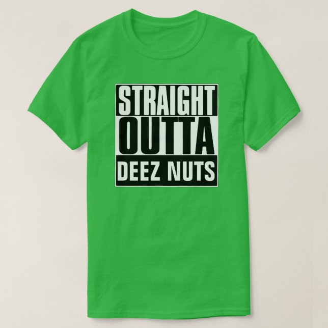 STRAIGHT OUTTA DEEZ NUTS T - SHIRT (Design vorne)