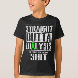 Straight Outta Dialyse Frage mir nicht Spaß T-Shirt