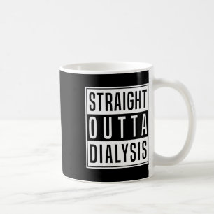 Straight Outta Dialyse Nierenerkrankung Spaß Kaffeetasse