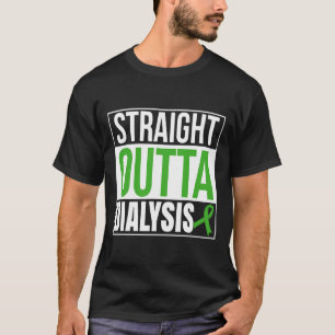 Straight Outta Dialyse Nierenerkrankung Spaß T-Shirt