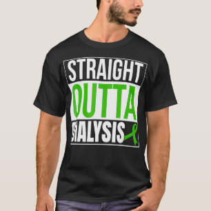 Straight Outta Dialyse Nierenerkrankung Spaß T-Shirt