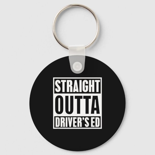 Straight Outta Driver's Ed Funny New Driver  Schlüsselanhänger (Vorderseite)