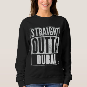 Straight Outta Dubai Sweatshirt