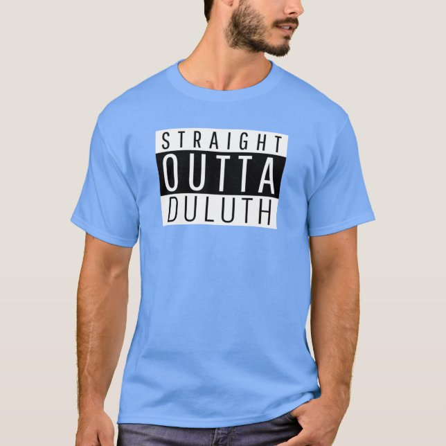 Straight Outta Duluth Minnesota T-Shirt (Vorderseite)