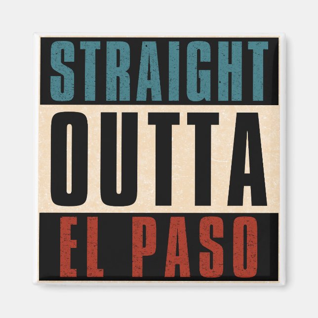 Straight Outta El Paso Texas TX USA Magnet (Vorne)