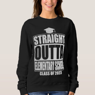 Straight Outta Elementary School Graduation Gifts  Sweatshirt