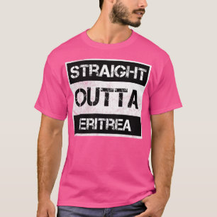 Straight Outta Eritrea Reisende Geschenk Country E T-Shirt