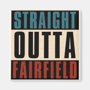 Straight Outta Fairfield California CA Magnet