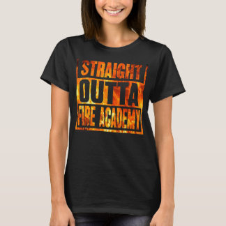 Straight Outta Fire Academy T-Shirt