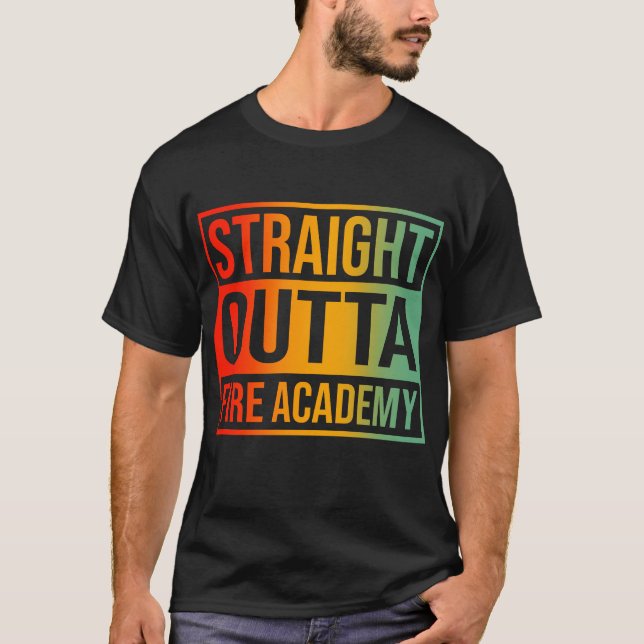 Straight Outta Fire Academy T-Shirt (Vorderseite)