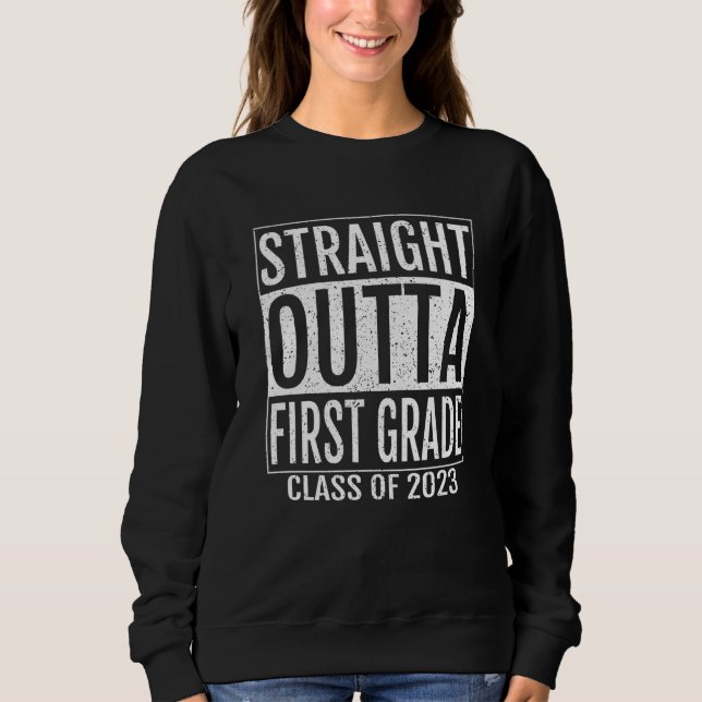 Straight Outta First Grade Graduation  2023 1st Gr Sweatshirt (Vorderseite)