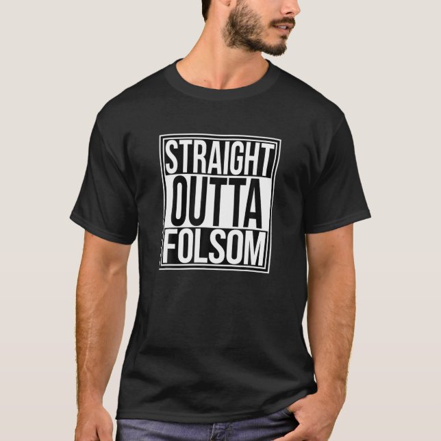 Straight Outta Folsom T-Shirt (Vorderseite)