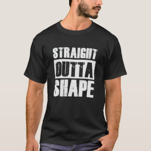 Straight Outta Form Funny Workout Trainingsgym T-Shirt