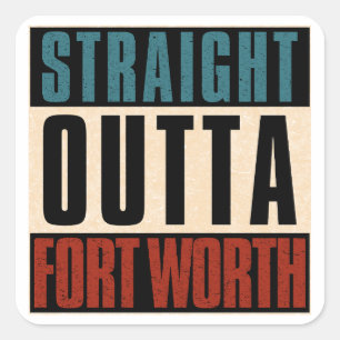 Straight Outta Fort Worth Texas TX USA Quadratischer Aufkleber