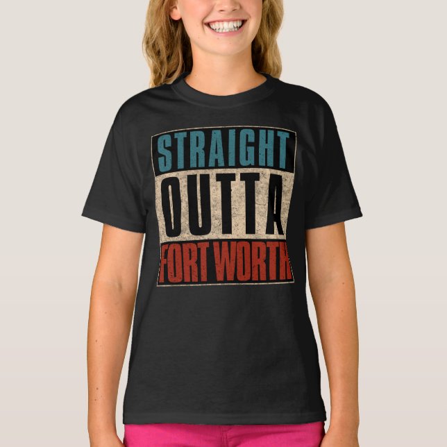 Straight Outta Fort Worth Texas TX USA T-Shirt (Vorderseite)