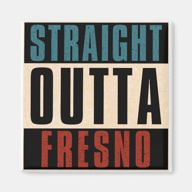 Straight Outta Fresno California CA Magnet (Vorne)