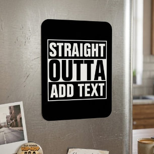 STRAIGHT OUTTA - fügen Sie hier Ihren Text ein/eig Magnet