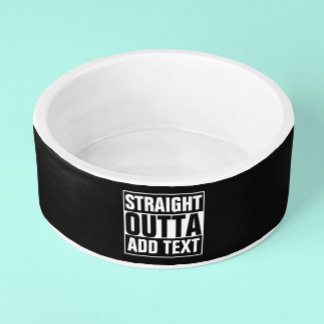 STRAIGHT OUTTA - Fügen Sie hier Ihren Text ein/eig Napf