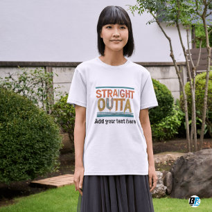 STRAIGHT OUTTA - Fügen Sie hier Ihren Text ein/eig T-Shirt