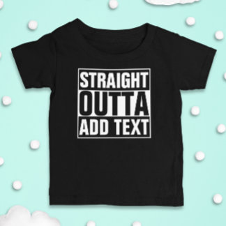 STRAIGHT OUTTA - Fügen Sie hier Ihren Text hinzu/e Baby T-shirt