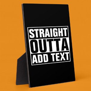 STRAIGHT OUTTA - Fügen Sie hier Ihren Text hinzu/e Fotoplatte