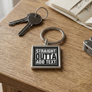 STRAIGHT OUTTA - Fügen Sie hier Ihren Text hinzu/e Schlüsselanhänger