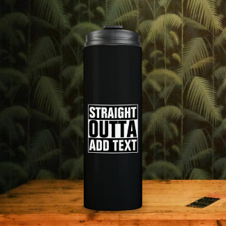 STRAIGHT OUTTA - Fügen Sie hier Ihren Text hinzu/e Thermosbecher