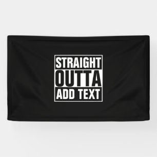 STRAIGHT OUTTA - Fügen Sie Ihren Text hier hinzu/e Banner