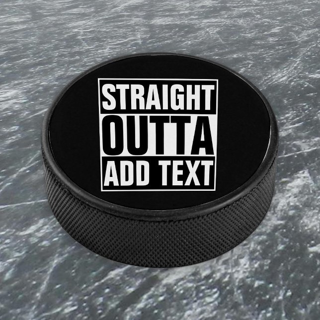 STRAIGHT OUTTA - Fügen Sie Ihren Text hier hinzu/e Eishockey Puck (Von Creator hochgeladen)