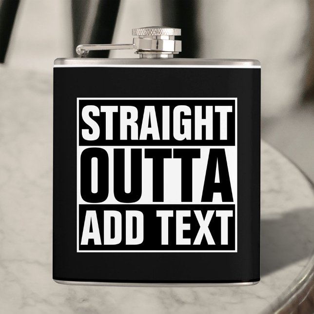 STRAIGHT OUTTA - Fügen Sie Ihren Text hier hinzu/e Flachmann (Von Creator hochgeladen)