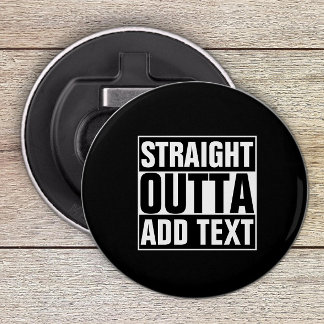 STRAIGHT OUTTA - Fügen Sie Ihren Text hier hinzu/e Flaschenöffner