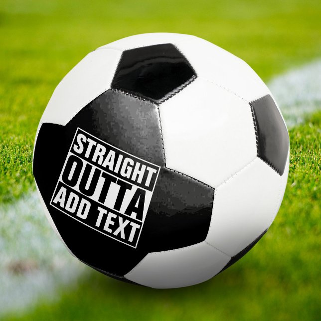 STRAIGHT OUTTA - Fügen Sie Ihren Text hier hinzu/e Fußball (Von Creator hochgeladen)