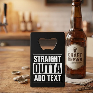 STRAIGHT OUTTA - Fügen Sie Ihren Text hier hinzu/e Geldkarten Flaschenöffner
