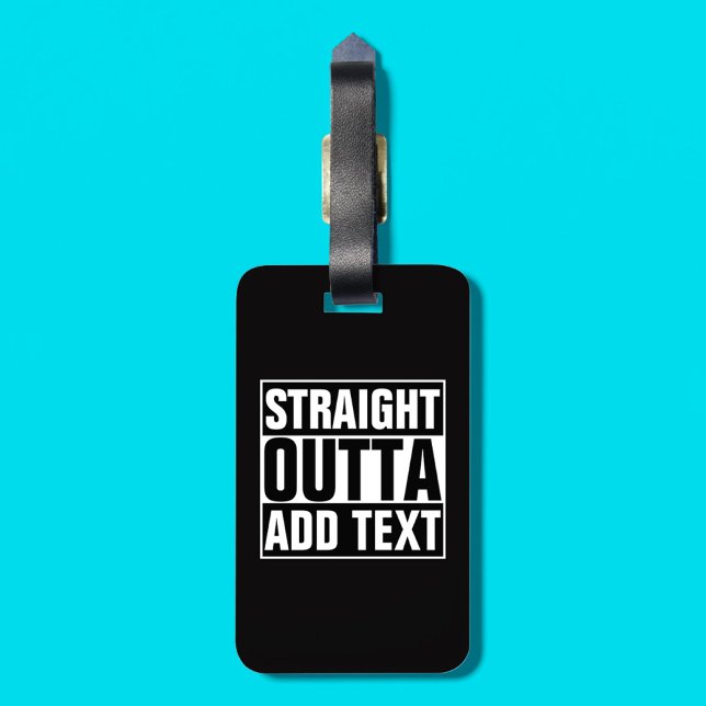 STRAIGHT OUTTA - Fügen Sie Ihren Text hier hinzu/e Gepäckanhänger (Von Creator hochgeladen)