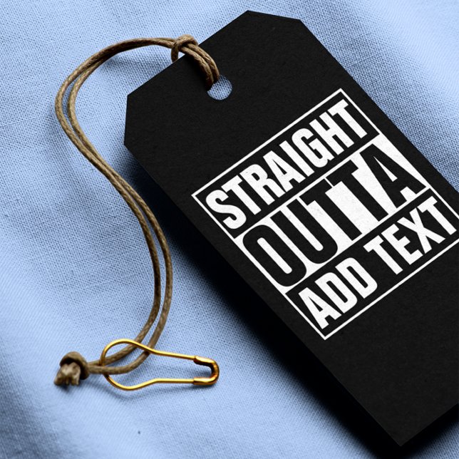 STRAIGHT OUTTA - Fügen Sie Ihren Text hier hinzu/e Geschenkanhänger (Von Creator hochgeladen)