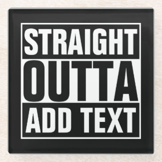 STRAIGHT OUTTA - Fügen Sie Ihren Text hier hinzu/e Glasuntersetzer