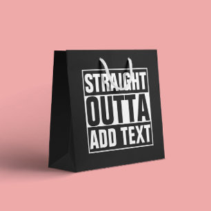 STRAIGHT OUTTA - Fügen Sie Ihren Text hier hinzu/e Große Geschenktüte