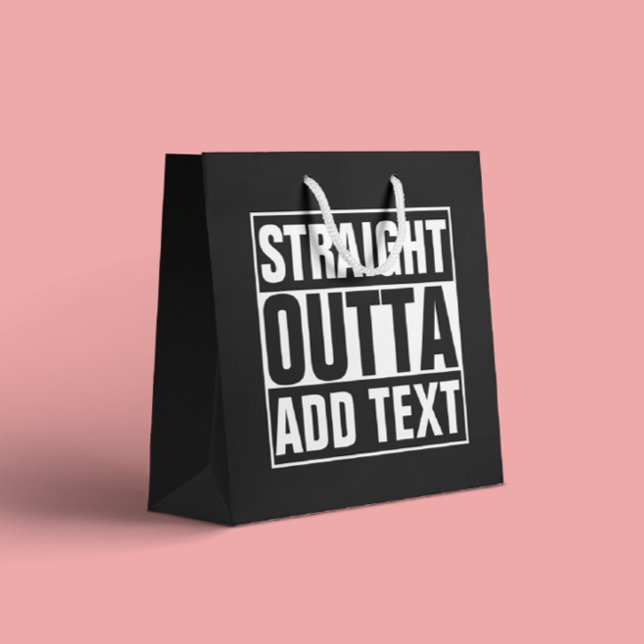 STRAIGHT OUTTA - Fügen Sie Ihren Text hier hinzu/e Große Geschenktüte (Von Creator hochgeladen)